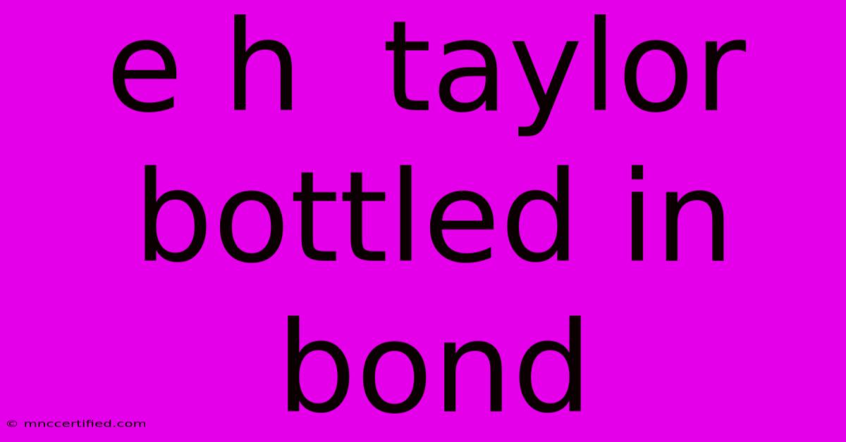 E H  Taylor Bottled In Bond