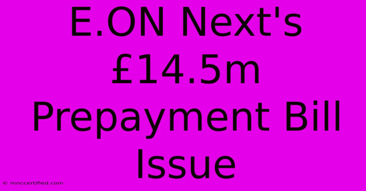 E.ON Next's £14.5m Prepayment Bill Issue