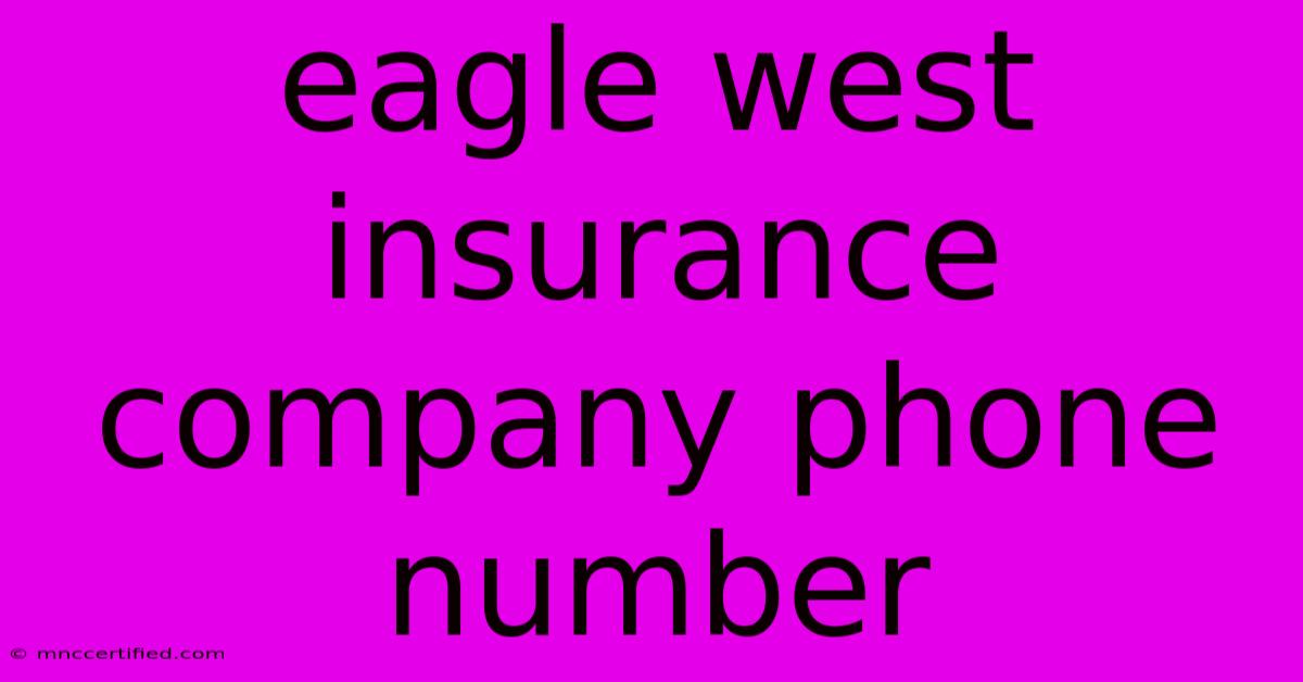 Eagle West Insurance Company Phone Number