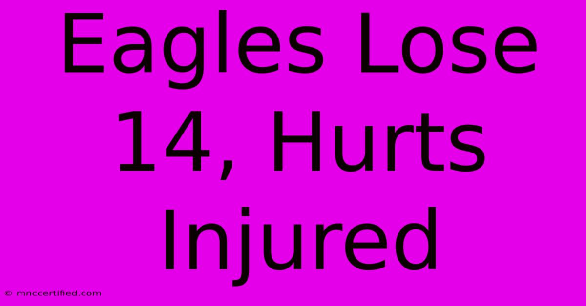 Eagles Lose 14, Hurts Injured