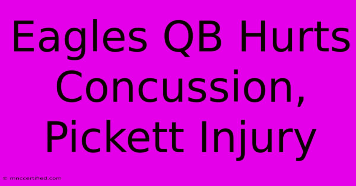 Eagles QB Hurts Concussion, Pickett Injury