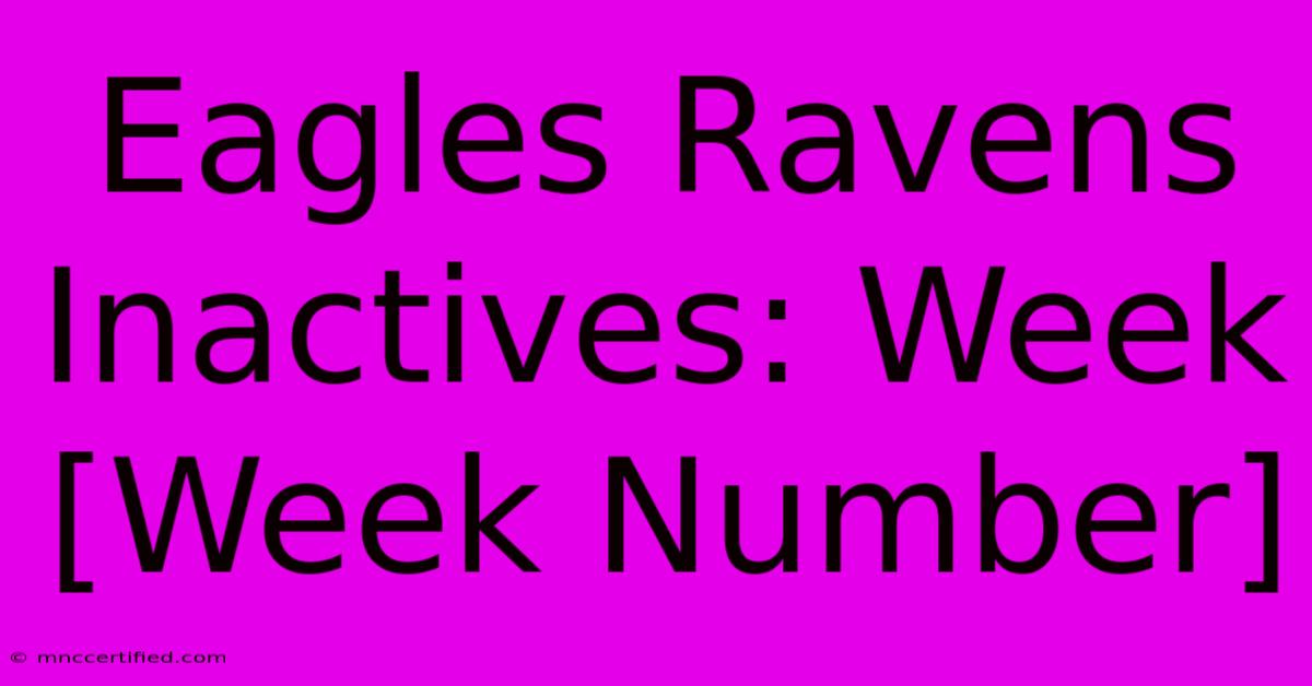 Eagles Ravens Inactives: Week [Week Number]