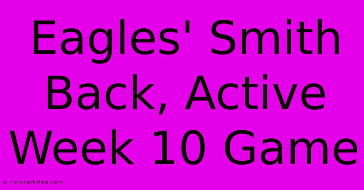 Eagles' Smith Back, Active Week 10 Game 