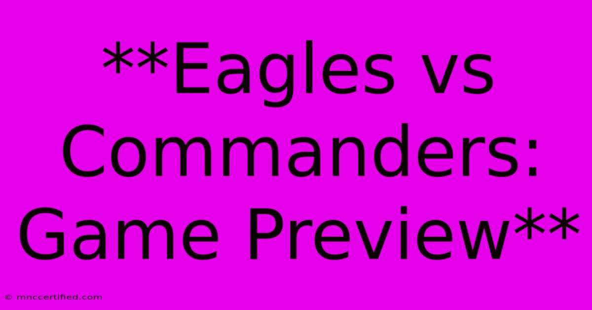 **Eagles Vs Commanders: Game Preview**