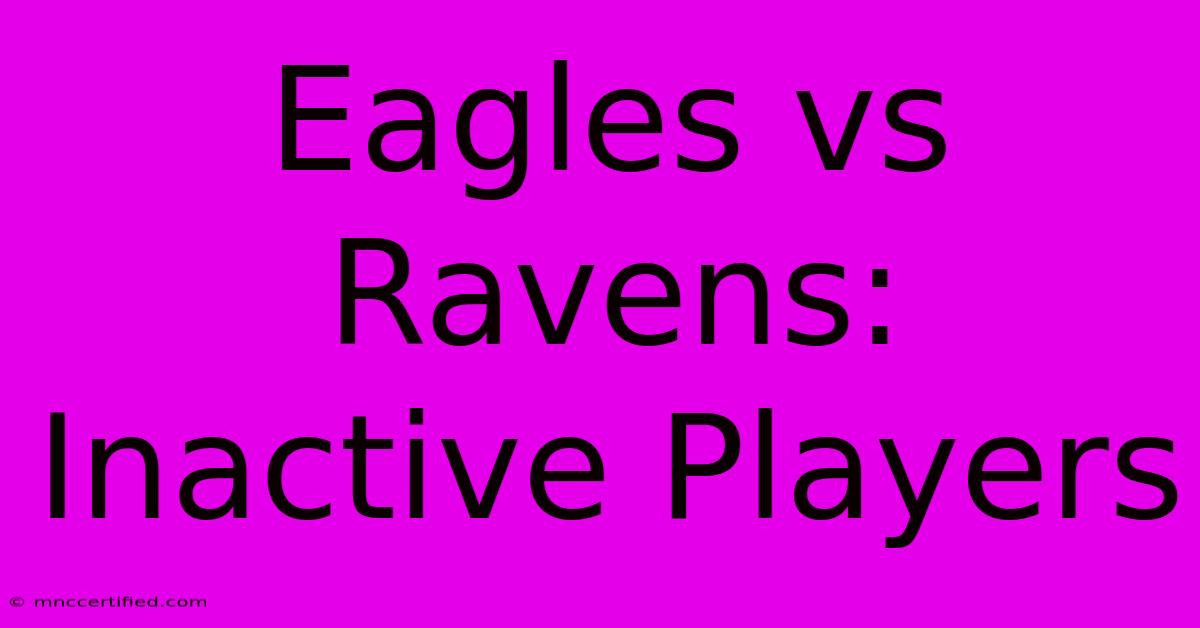 Eagles Vs Ravens: Inactive Players