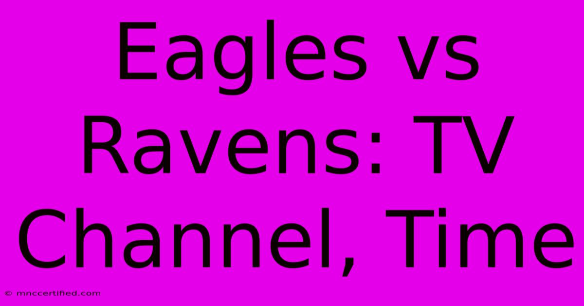 Eagles Vs Ravens: TV Channel, Time