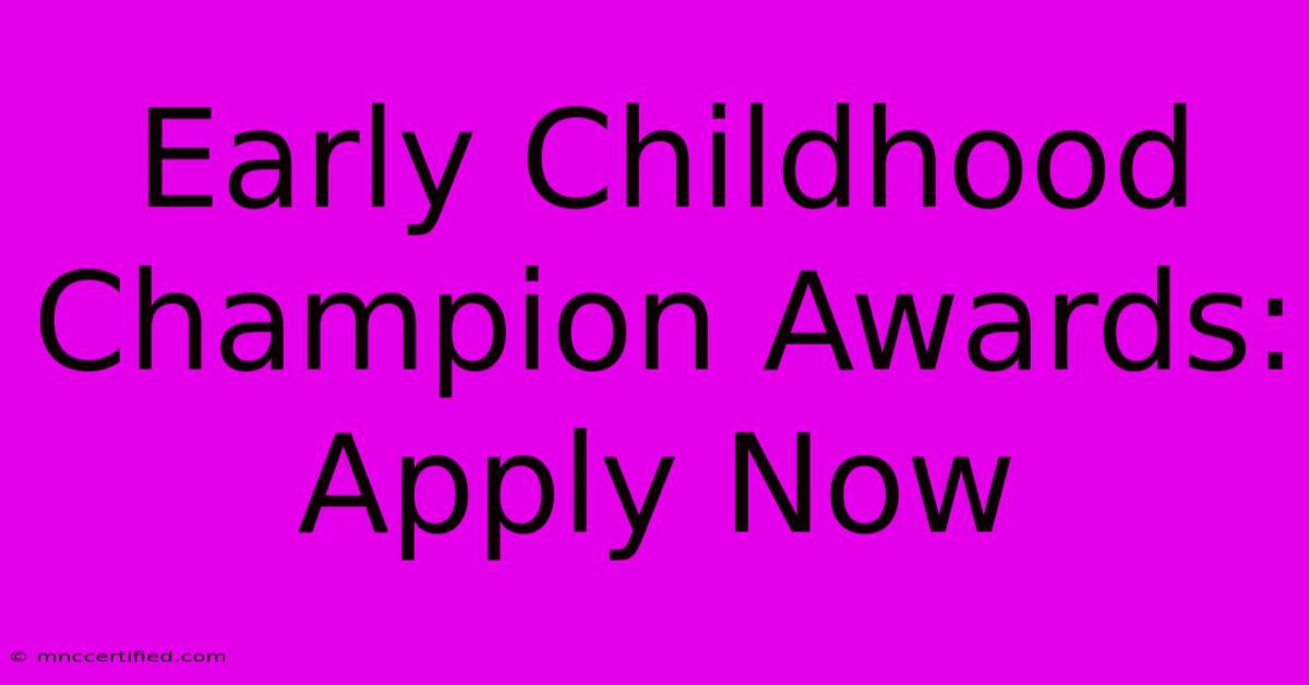 Early Childhood Champion Awards: Apply Now