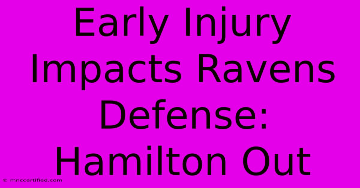 Early Injury Impacts Ravens Defense: Hamilton Out