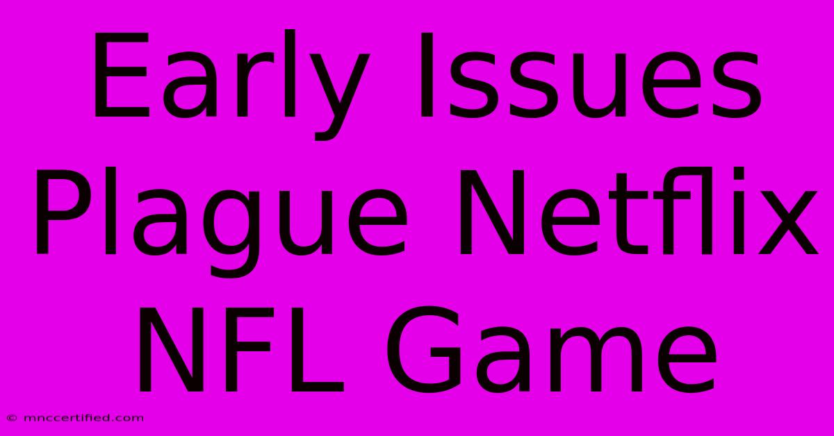 Early Issues Plague Netflix NFL Game