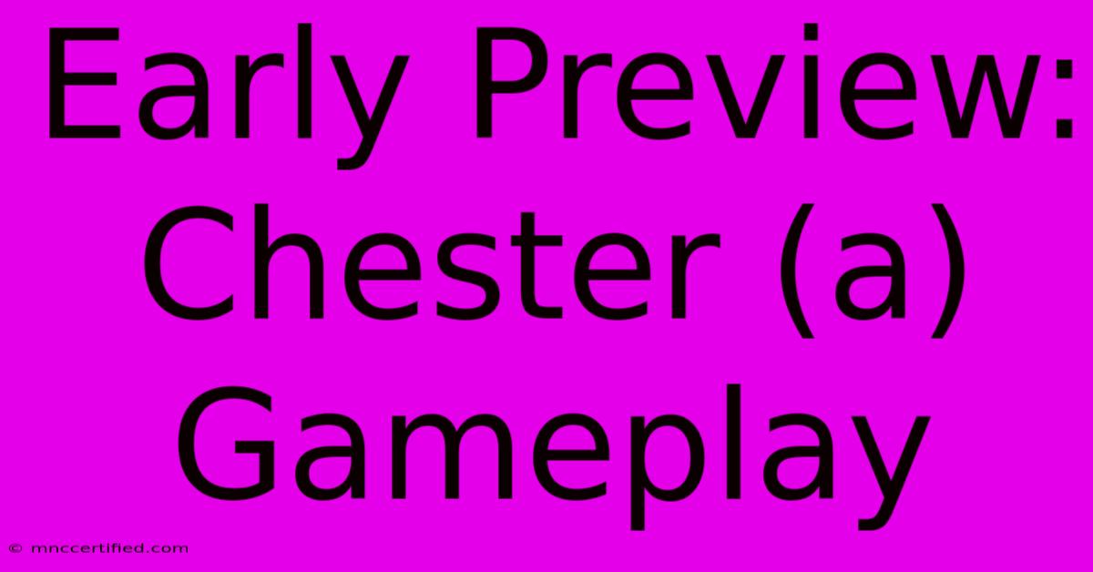 Early Preview: Chester (a) Gameplay