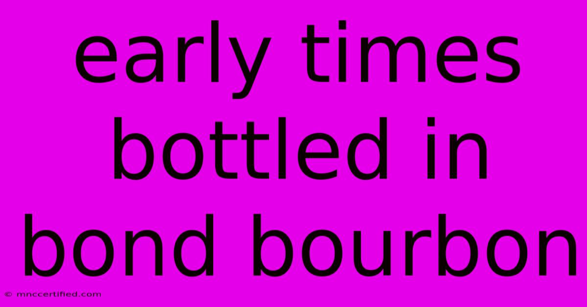 Early Times Bottled In Bond Bourbon