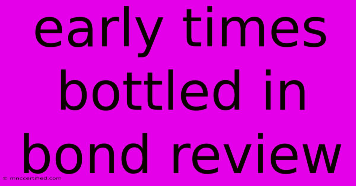 Early Times Bottled In Bond Review