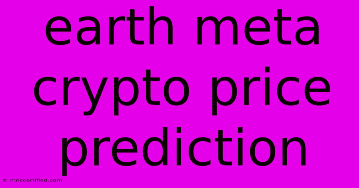 Earth Meta Crypto Price Prediction