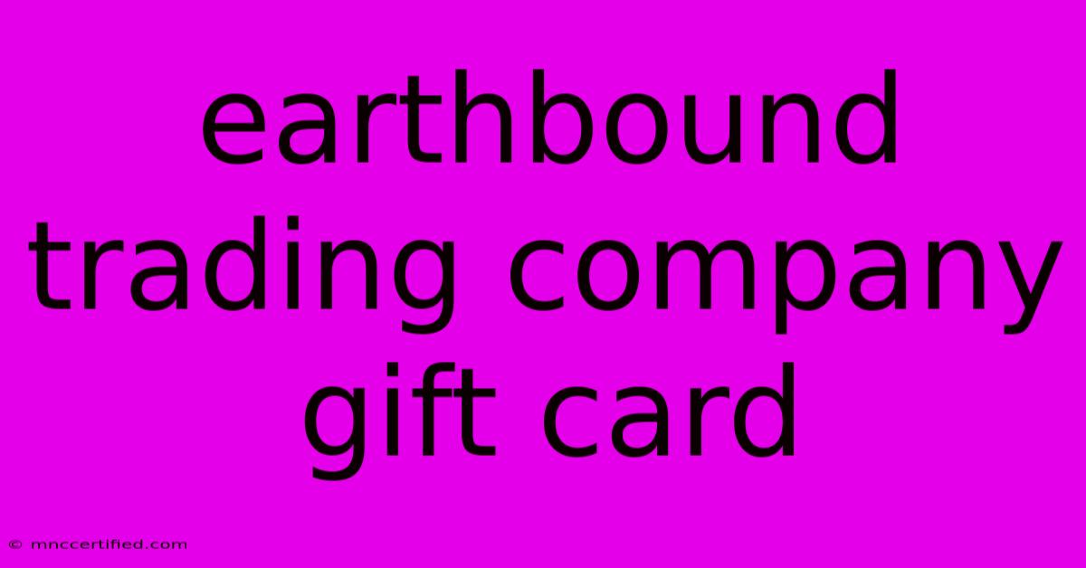 Earthbound Trading Company Gift Card