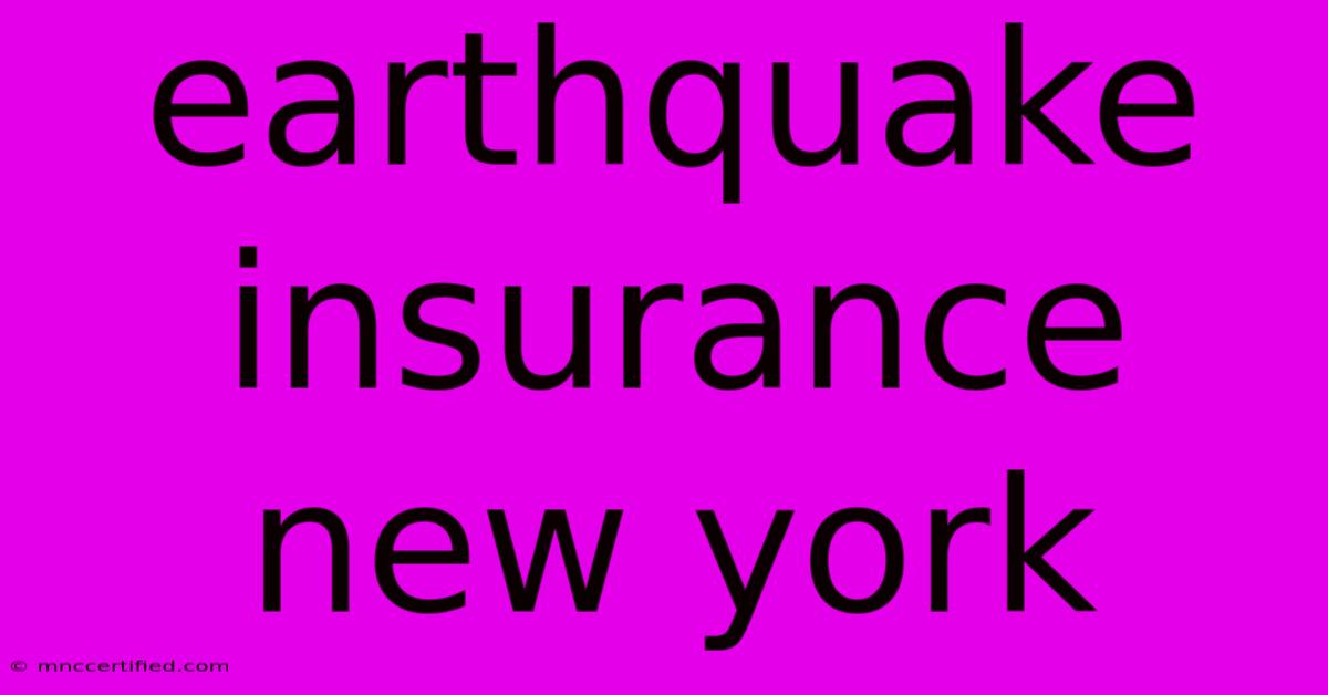 Earthquake Insurance New York