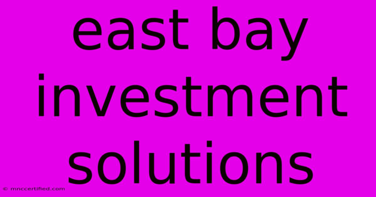 East Bay Investment Solutions