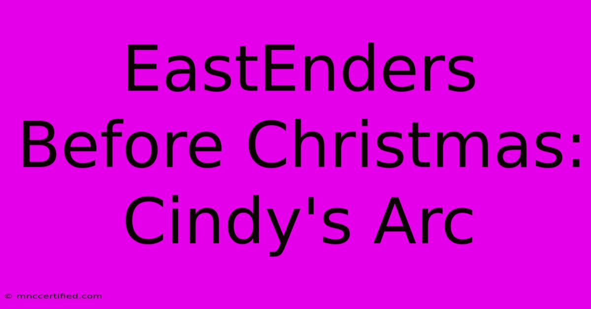 EastEnders Before Christmas: Cindy's Arc