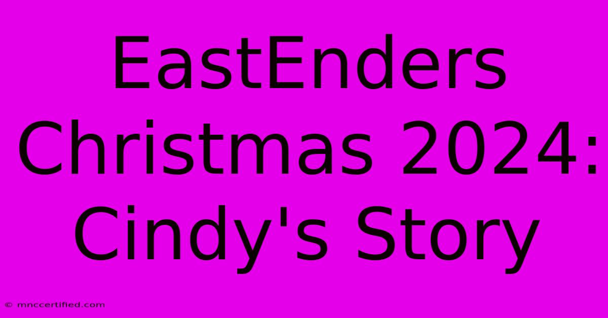 EastEnders Christmas 2024: Cindy's Story