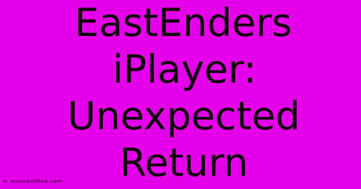 EastEnders IPlayer: Unexpected Return