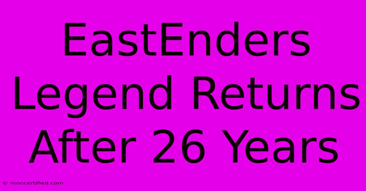 EastEnders Legend Returns After 26 Years