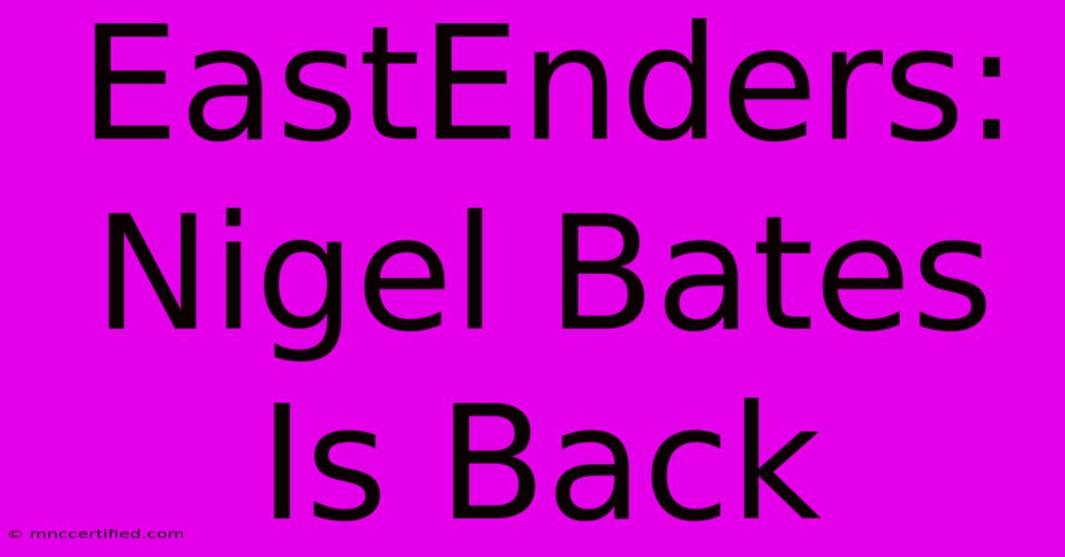 EastEnders: Nigel Bates Is Back