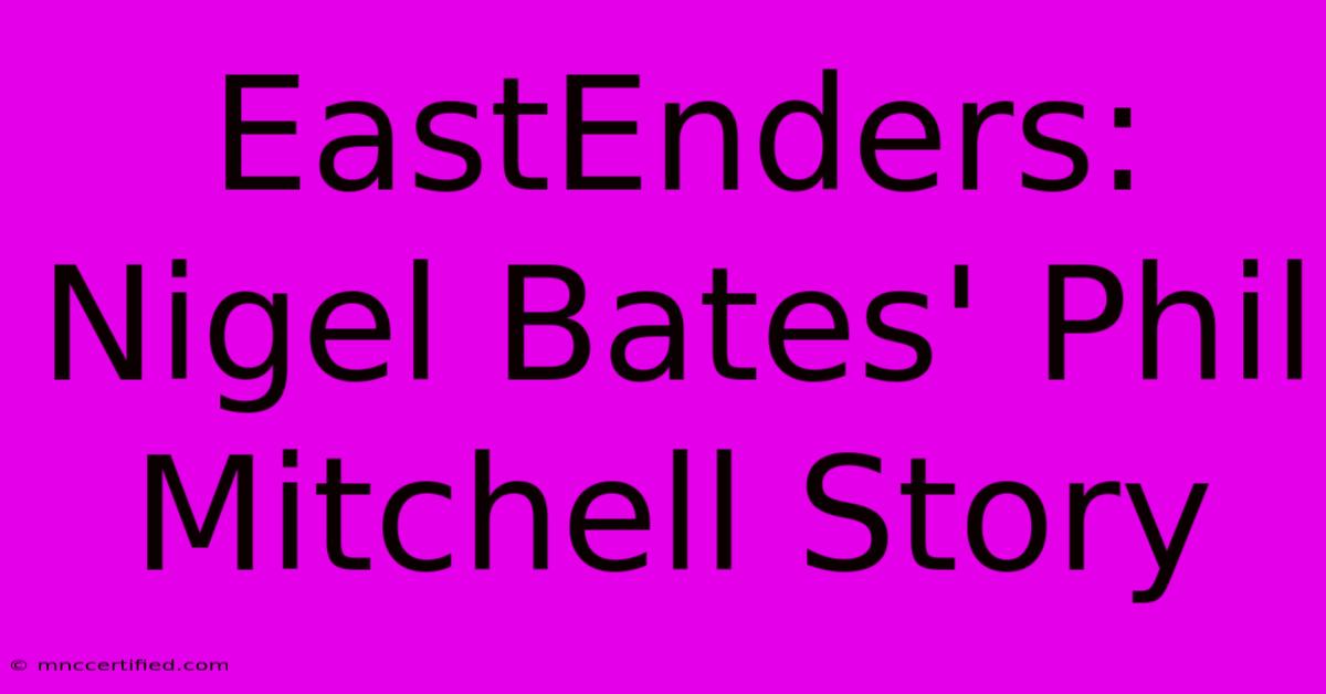 EastEnders: Nigel Bates' Phil Mitchell Story