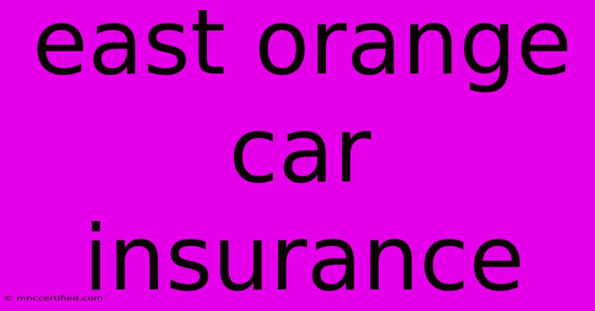 East Orange Car Insurance