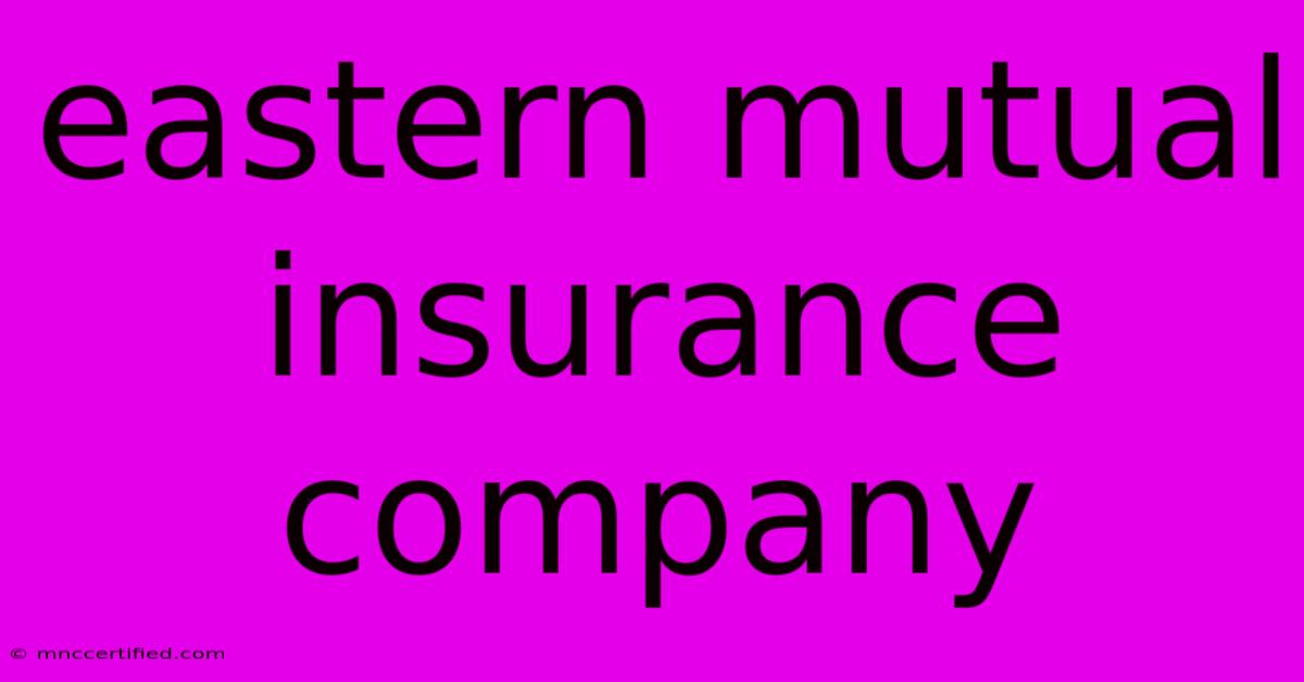 Eastern Mutual Insurance Company