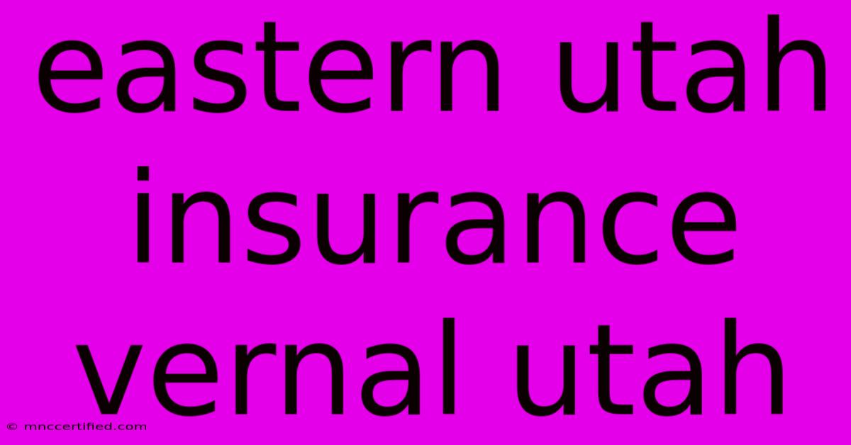 Eastern Utah Insurance Vernal Utah