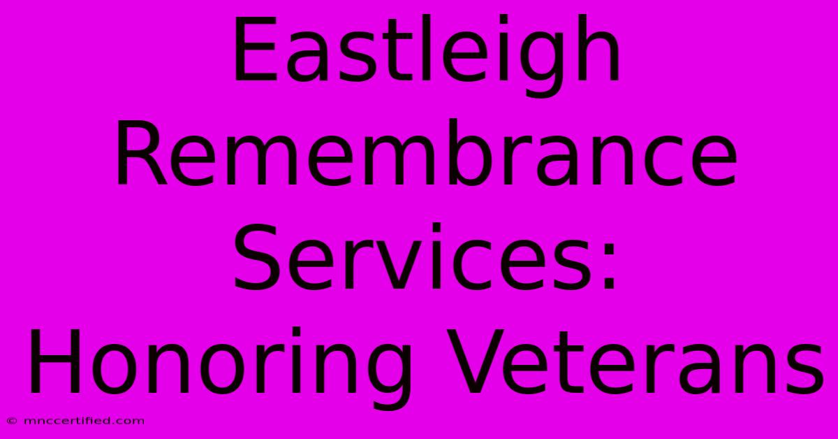 Eastleigh Remembrance Services: Honoring Veterans