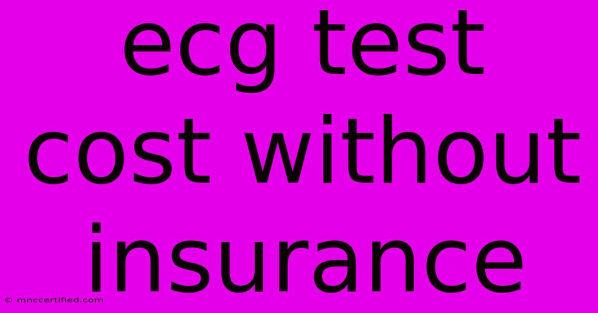 Ecg Test Cost Without Insurance