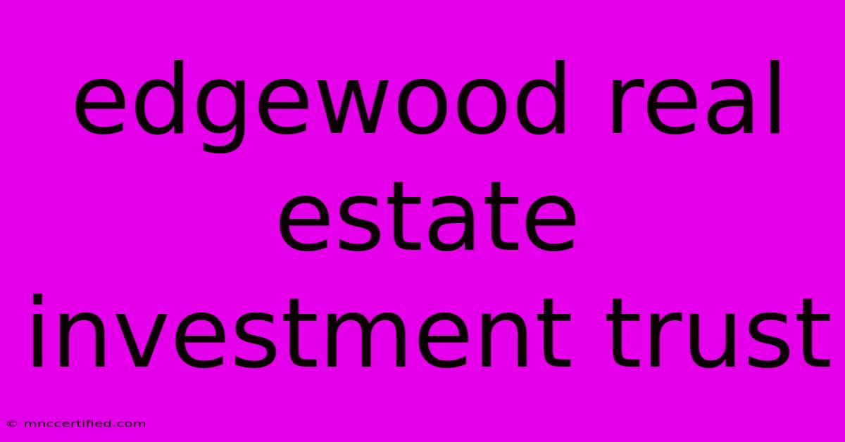 Edgewood Real Estate Investment Trust