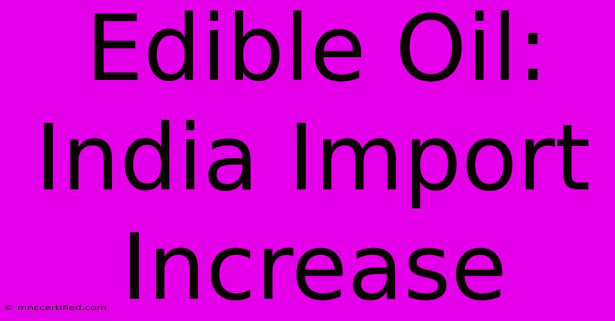 Edible Oil: India Import Increase