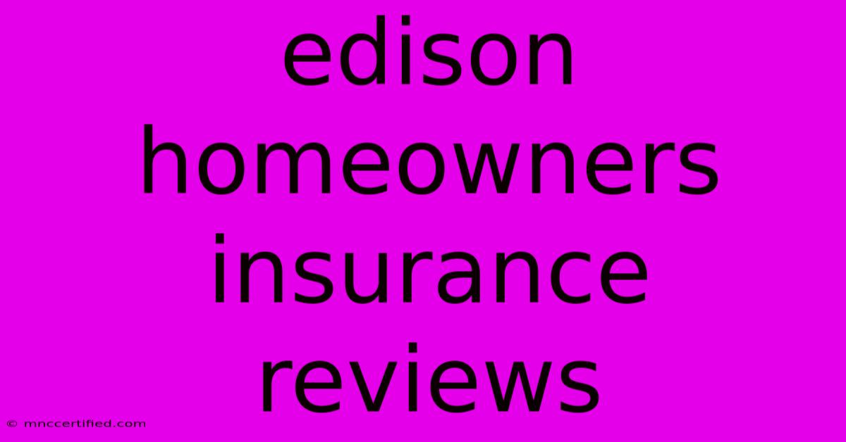 Edison Homeowners Insurance Reviews