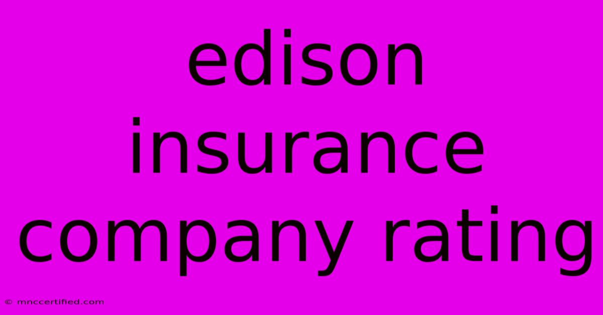 Edison Insurance Company Rating