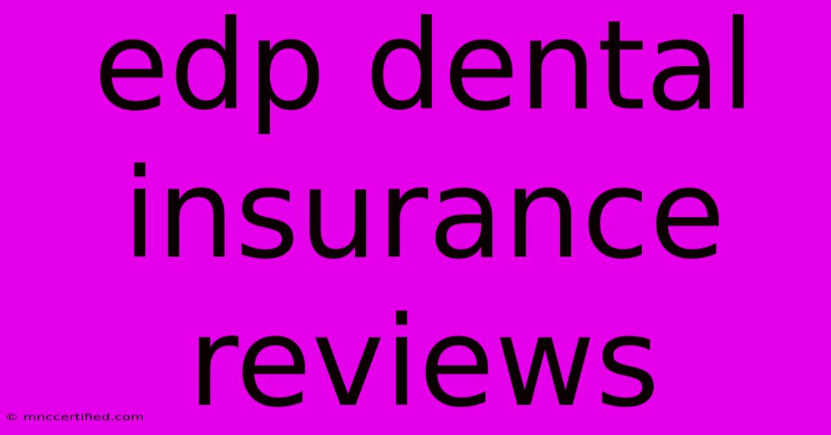 Edp Dental Insurance Reviews