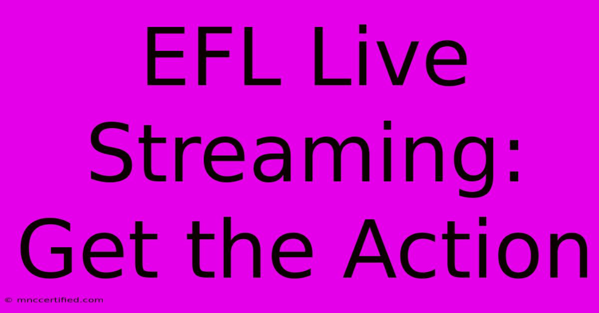 EFL Live Streaming: Get The Action 