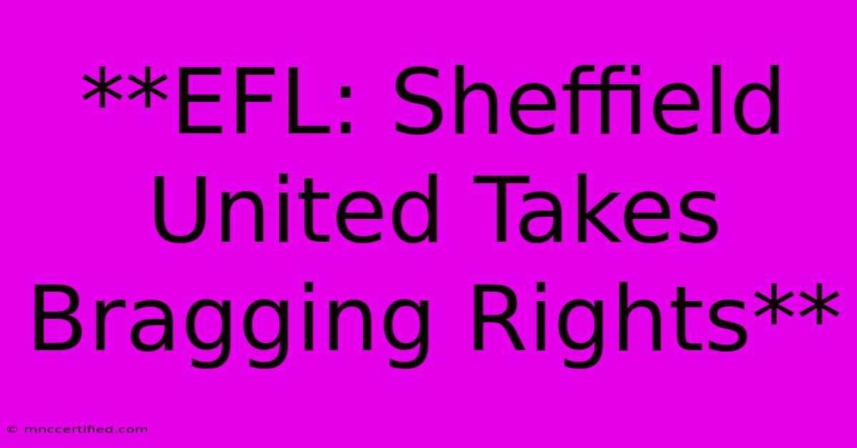 **EFL: Sheffield United Takes Bragging Rights**