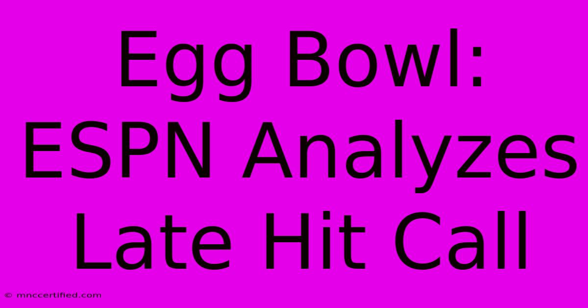 Egg Bowl: ESPN Analyzes Late Hit Call