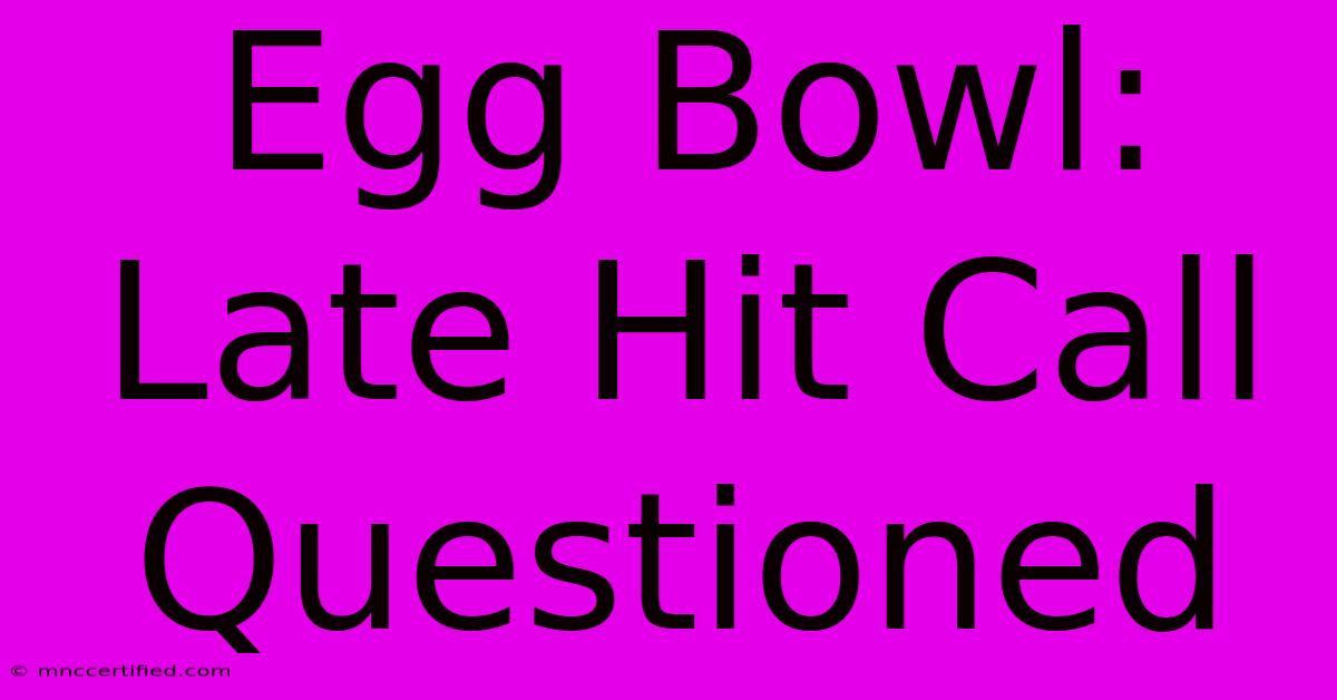 Egg Bowl: Late Hit Call Questioned