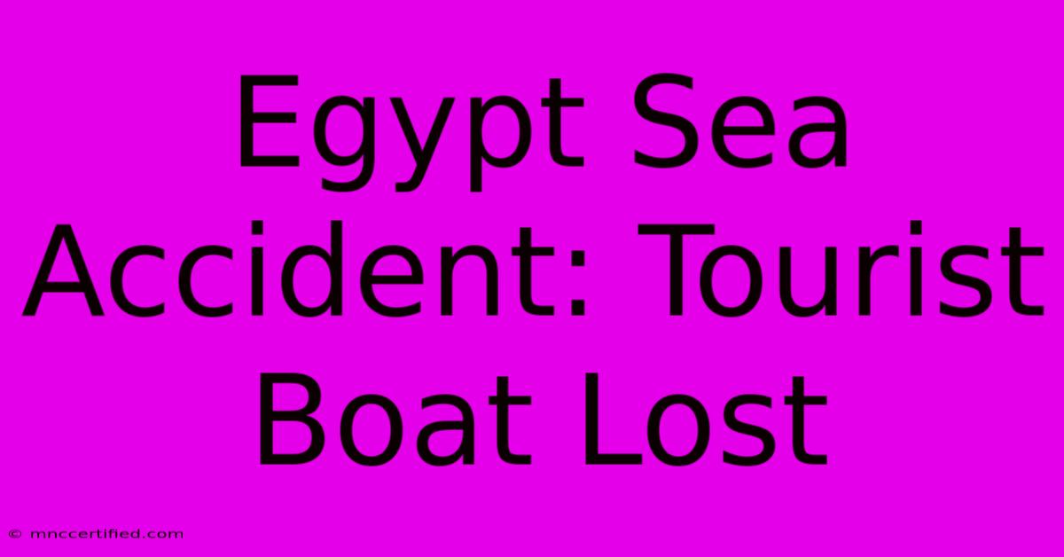 Egypt Sea Accident: Tourist Boat Lost