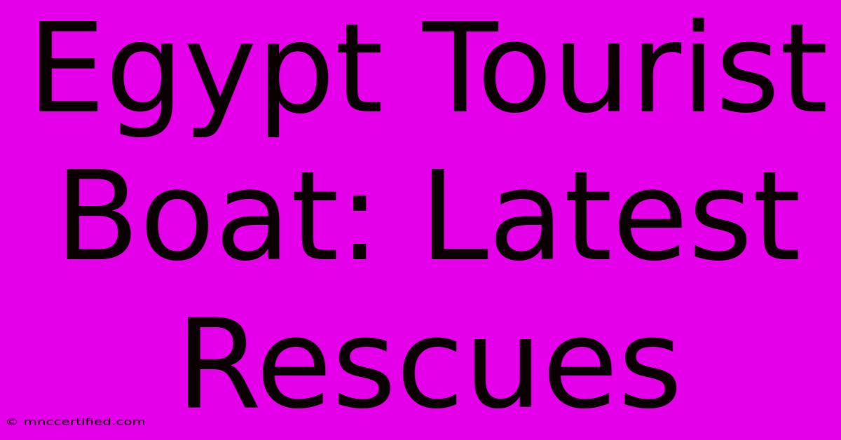 Egypt Tourist Boat: Latest Rescues