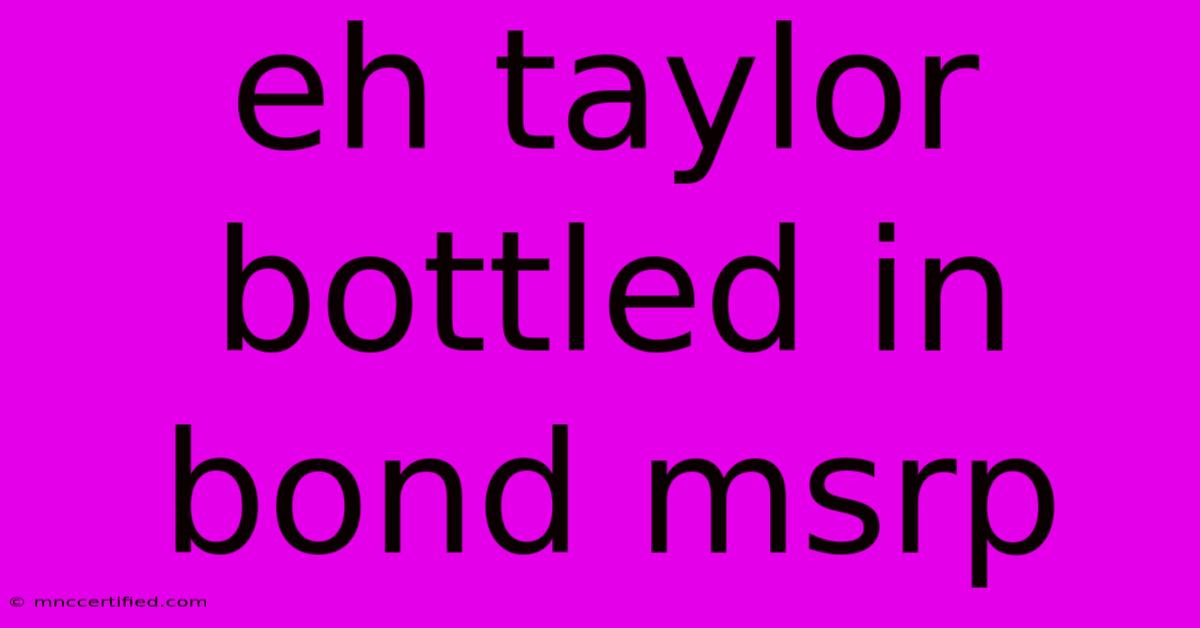 Eh Taylor Bottled In Bond Msrp