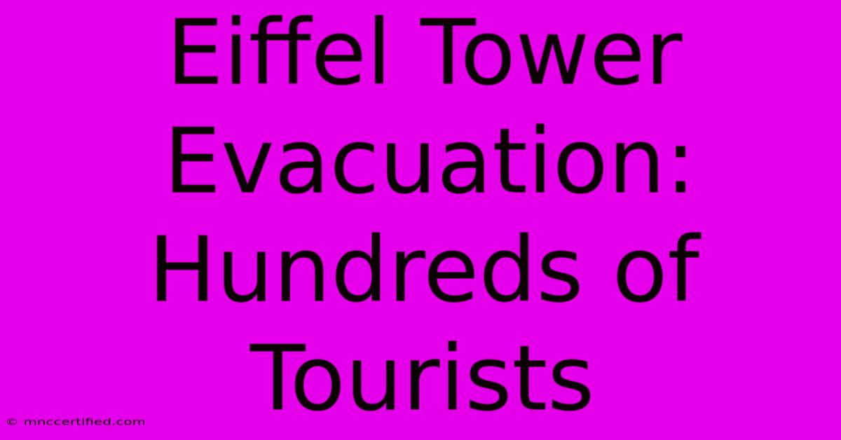 Eiffel Tower Evacuation: Hundreds Of Tourists