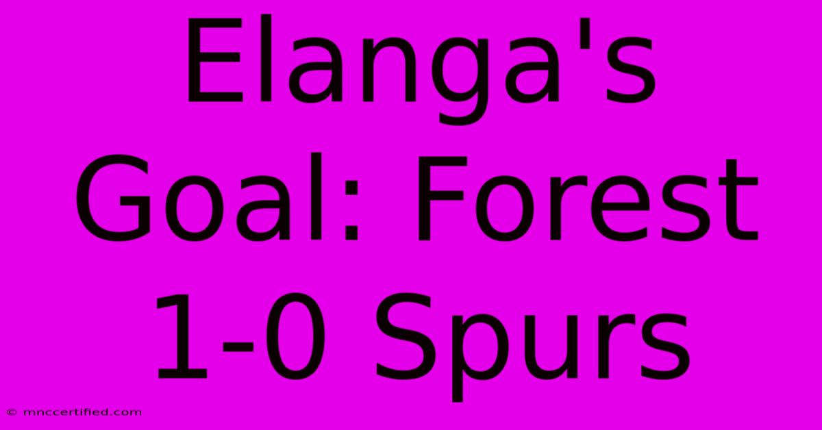 Elanga's Goal: Forest 1-0 Spurs