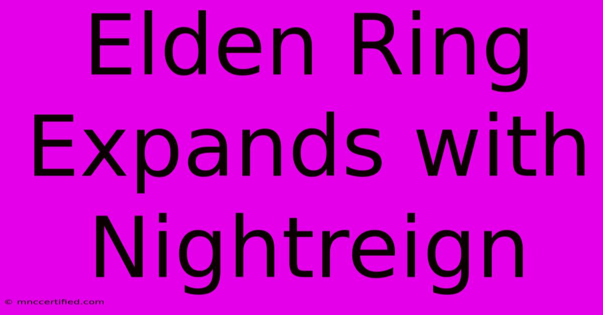 Elden Ring Expands With Nightreign