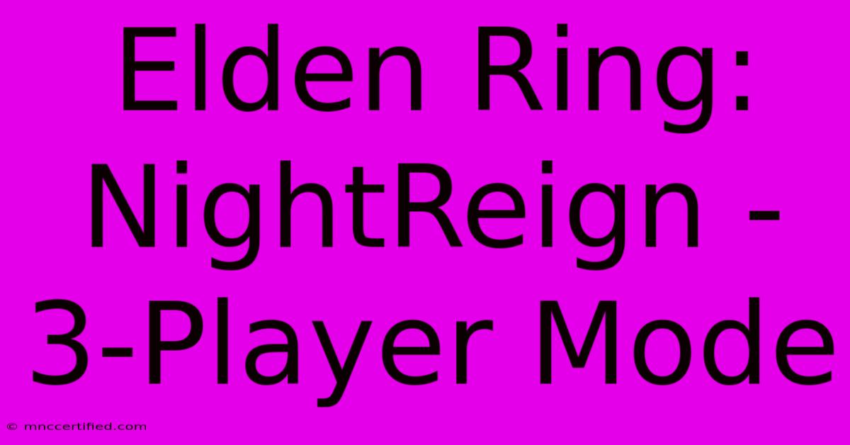 Elden Ring: NightReign - 3-Player Mode