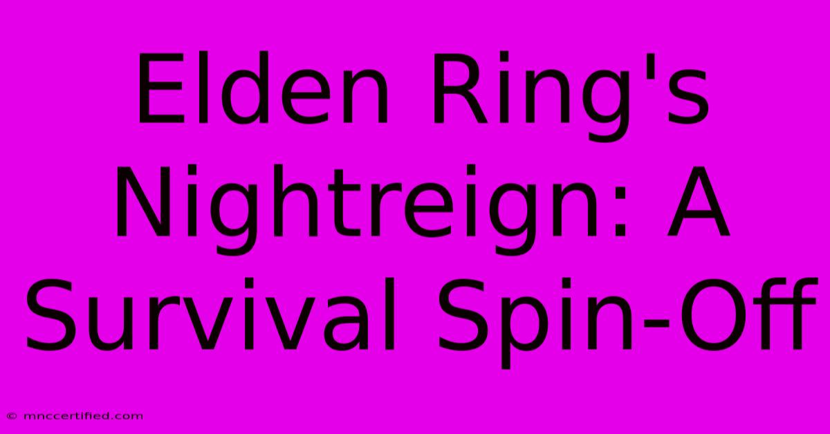 Elden Ring's Nightreign: A Survival Spin-Off