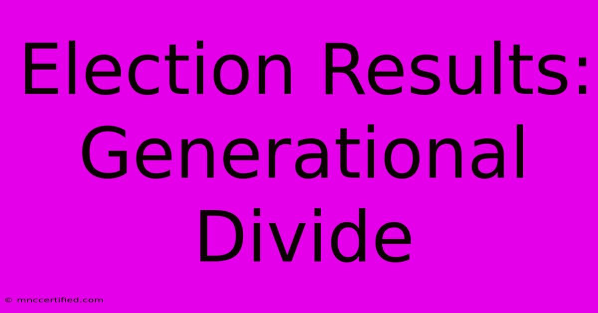 Election Results: Generational Divide