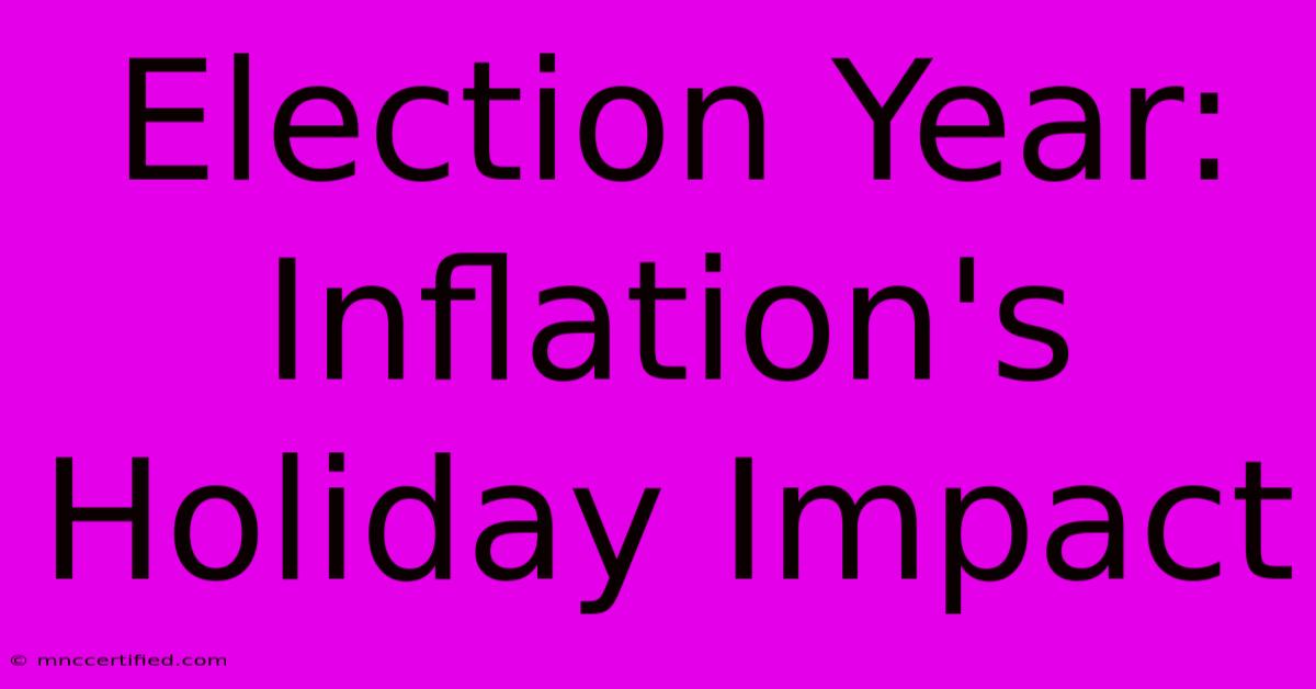 Election Year: Inflation's Holiday Impact